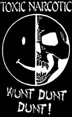 Toxic Narcotic : Wunt Dunt Dunt Toxic Narcotic : Wunt Dunt Dunt